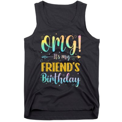 Omg Its My Friends Birthday Happy To Me You Sister Cousin Tank Top