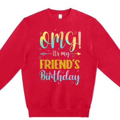 Omg Its My Friends Birthday Happy To Me You Sister Cousin Premium Crewneck Sweatshirt