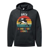 Orca Is My Spirit Animal Funny Orca Lover Performance Fleece Hoodie