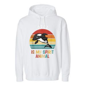 Orca Is My Spirit Animal Funny Orca Lover Garment-Dyed Fleece Hoodie