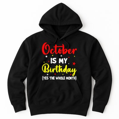 October Is My Birthday The Whole Month October Birthday Hoodie