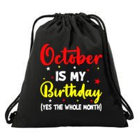 October Is My Birthday The Whole Month October Birthday Drawstring Bag