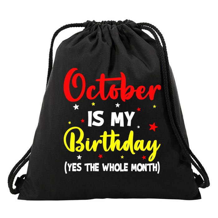 October Is My Birthday The Whole Month October Birthday Drawstring Bag