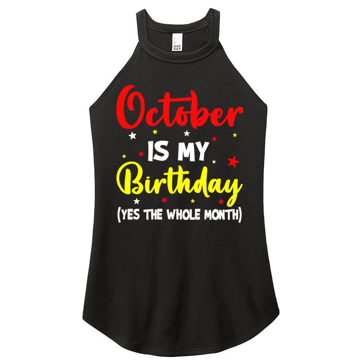 October Is My Birthday The Whole Month October Birthday Women's Perfect Tri Rocker Tank