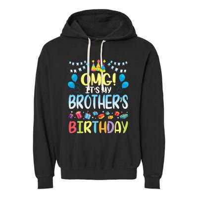 OMG Its My Brothers Birthday Happy To Me You Sister Cousin Garment-Dyed Fleece Hoodie