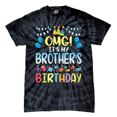 OMG Its My Brothers Birthday Happy To Me You Sister Cousin Tie-Dye T-Shirt