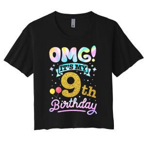 OMG It's My 9th Birthday 9 Years old Birthday Women's Crop Top Tee