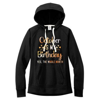 October Is My Birthday Yes The Whole Month Birthday Women's Fleece Hoodie