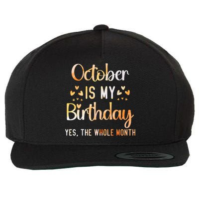 October Is My Birthday Yes The Whole Month Birthday Wool Snapback Cap