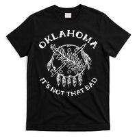 Oklahoma Its Not That Bad Funny State T-Shirt