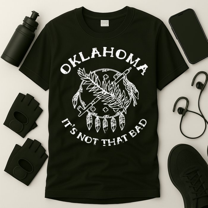 Oklahoma Its Not That Bad Funny State T-Shirt