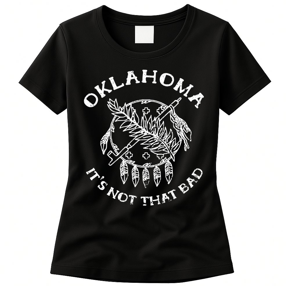 Oklahoma Its Not That Bad Funny State Womens T-Shirt