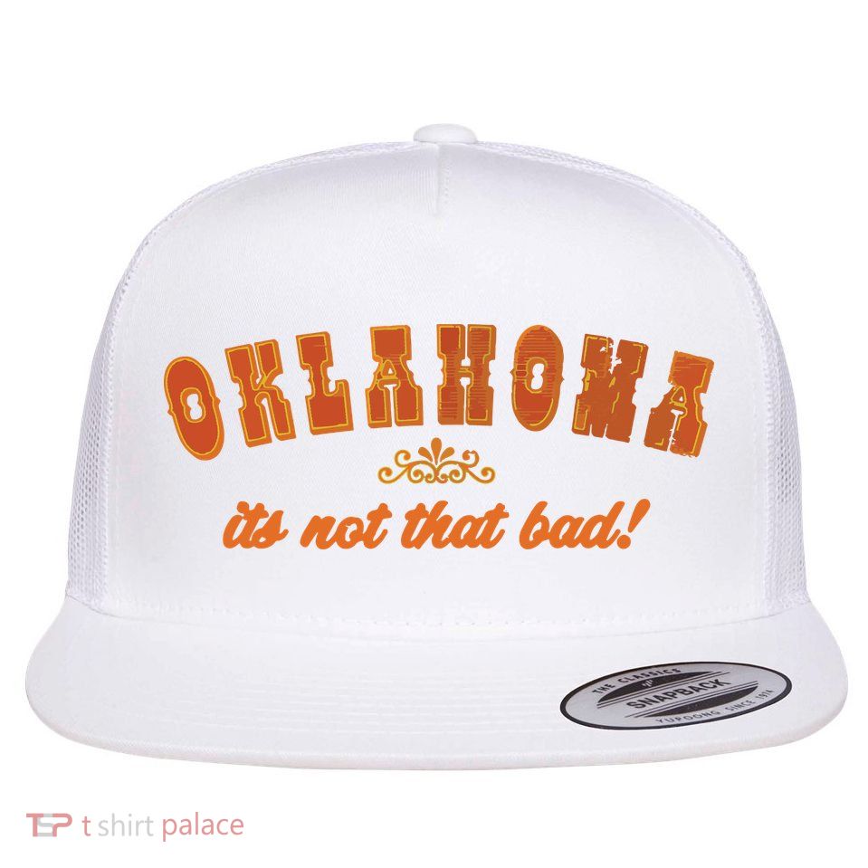 Oklahoma Its Not That Bad Vintage Funny State Flat Bill Trucker Hat