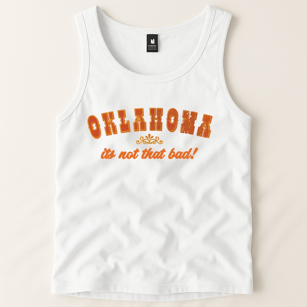 Oklahoma Its Not That Bad Vintage Funny State Tank Top