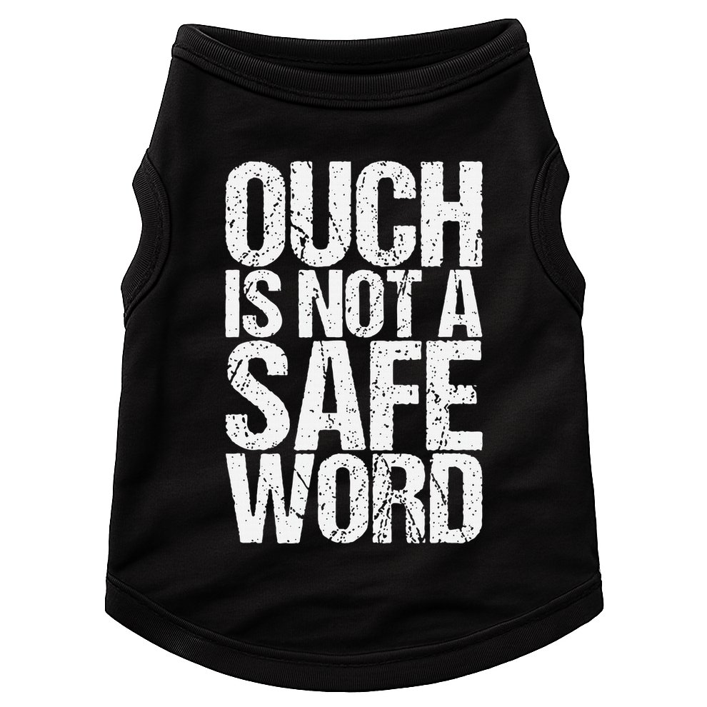 Ouch Is Not A Safe Word Doggie Tank