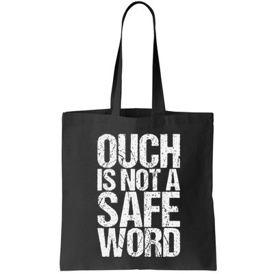 Ouch Is Not A Safe Word Bag