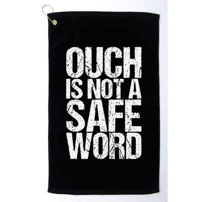 Ouch Is Not A Safe Word Golf Towel