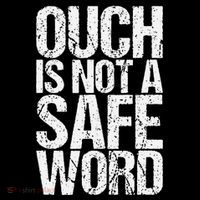 Ouch Is Not A Safe Word Toddler T-Shirt