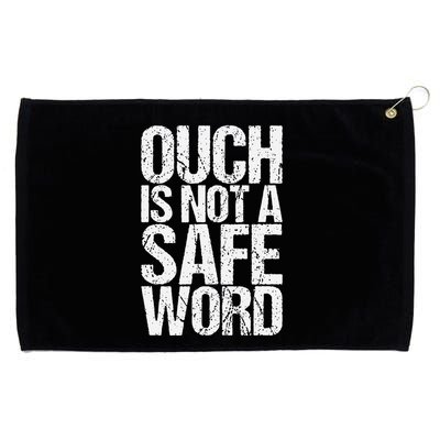 Ouch Is Not A Safe Word Grommeted Golf Towel