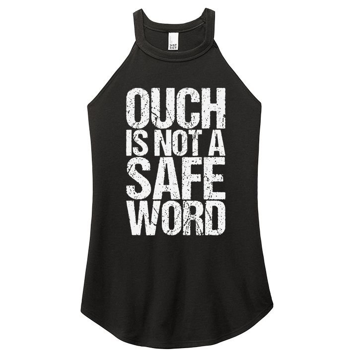 Ouch Is Not A Safe Word Women's Perfect Tri Rocker Tank