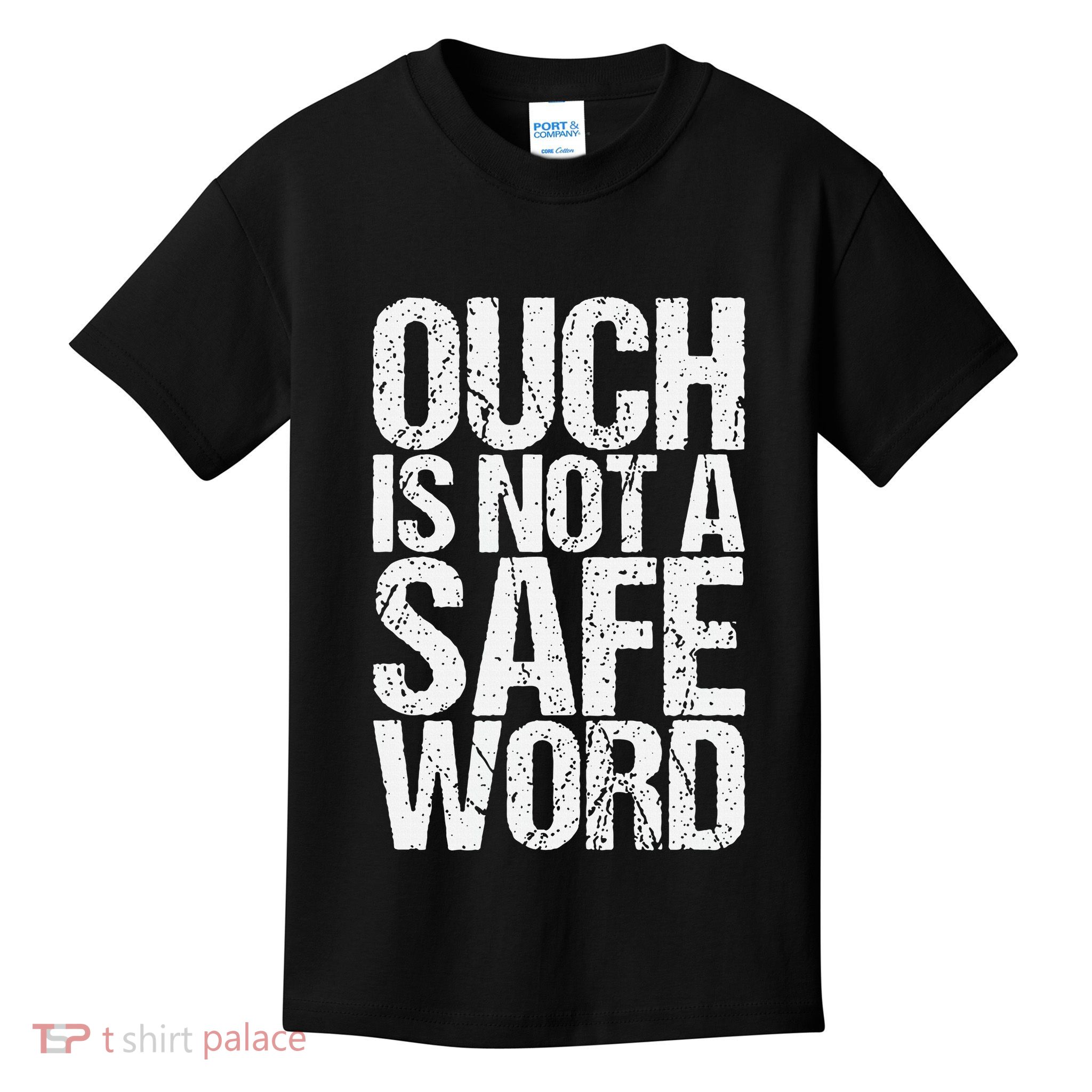 Ouch Is Not A Safe Word Kids T-Shirt