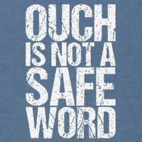 Ouch Is Not A Safe Word Garment-Dyed Sweatshirt