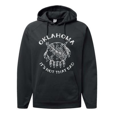 Oklahoma Its Not That Bad Funny State Performance Fleece Hoodie