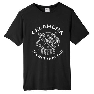 Oklahoma Its Not That Bad Funny State Tall Fusion ChromaSoft Performance T-Shirt