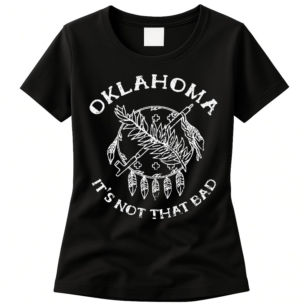 Oklahoma Its Not That Bad Funny State Womens T-Shirt