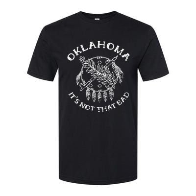 Oklahoma Its Not That Bad Funny State Softstyle CVC T-Shirt