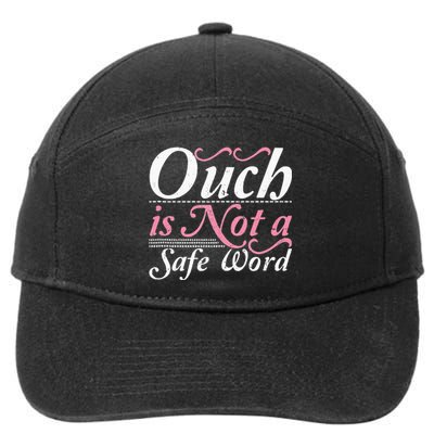 Ouch Is Not A Safe Word BDSM DDLG Sexy Kinky Fetish Sub Dom 7-Panel Snapback Hat