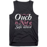 Ouch Is Not A Safe Word BDSM DDLG Sexy Kinky Fetish Sub Dom Tank Top