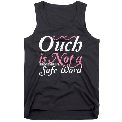 Ouch Is Not A Safe Word BDSM DDLG Sexy Kinky Fetish Sub Dom Tank Top