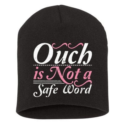 Ouch Is Not A Safe Word BDSM DDLG Sexy Kinky Fetish Sub Dom Short Acrylic Beanie