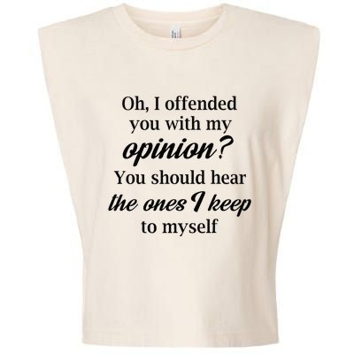 Oh I Offended You With My Opinion You Should Hear The Ones Garment-Dyed Women's Muscle Tee