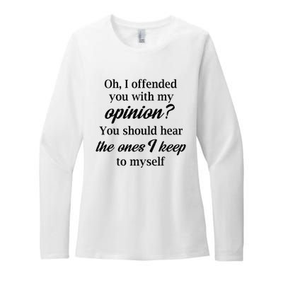 Oh I Offended You With My Opinion You Should Hear The Ones Womens CVC Long Sleeve Shirt