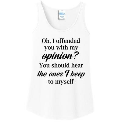 Oh I Offended You With My Opinion You Should Hear The Ones Ladies Essential Tank