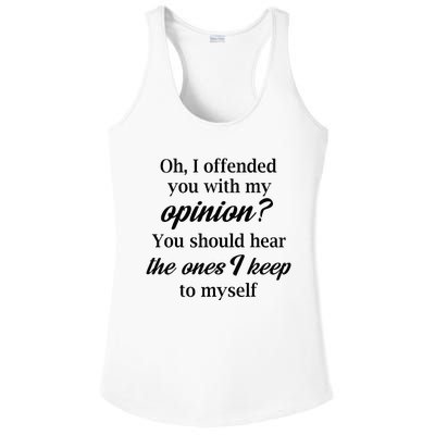 Oh I Offended You With My Opinion You Should Hear The Ones Ladies PosiCharge Competitor Racerback Tank