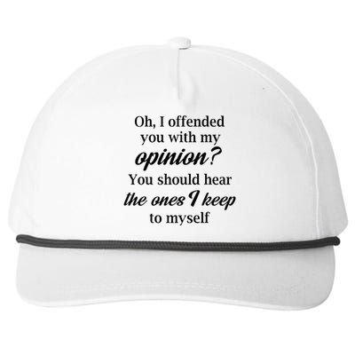 Oh I Offended You With My Opinion You Should Hear The Ones Snapback Five-Panel Rope Hat