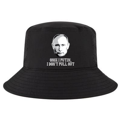 Once I Putin I Don't Pull Out Funny Russia Cool Comfort Performance Bucket Hat