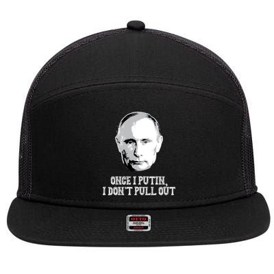 Once I Putin I Don't Pull Out Funny Russia 7 Panel Mesh Trucker Snapback Hat
