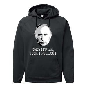 Once I Putin I Don't Pull Out Funny Russia Performance Fleece Hoodie