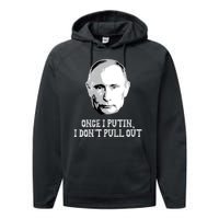 Once I Putin I Don't Pull Out Funny Russia Performance Fleece Hoodie