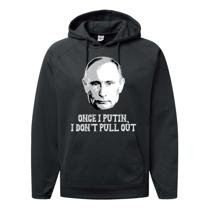 Once I Putin I Don't Pull Out Funny Russia Performance Fleece Hoodie