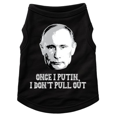 Once I Putin I Don't Pull Out Funny Russia Doggie Tank