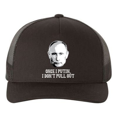 Once I Putin I Don't Pull Out Funny Russia Yupoong Adult 5-Panel Trucker Hat