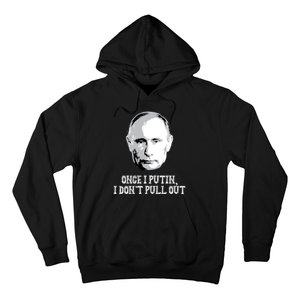 Once I Putin I Don't Pull Out Funny Russia Hoodie