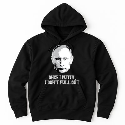 Once I Putin I Don't Pull Out Funny Russia Hoodie