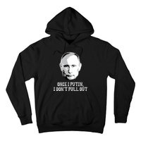 Once I Putin I Don't Pull Out Funny Russia Hoodie