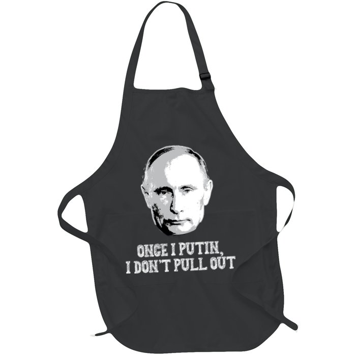 Once I Putin I Don't Pull Out Funny Russia Apron